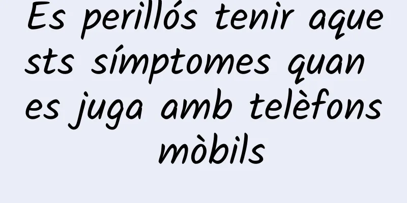És perillós tenir aquests símptomes quan es juga amb telèfons mòbils