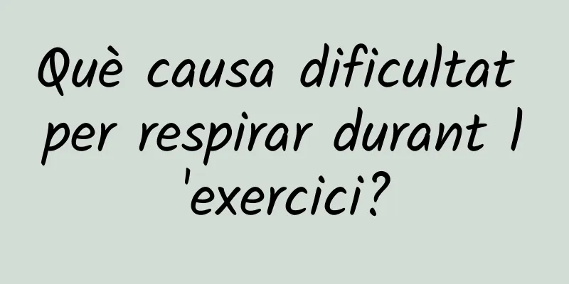 Què causa dificultat per respirar durant l'exercici?