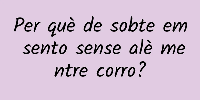 Per què de sobte em sento sense alè mentre corro?
