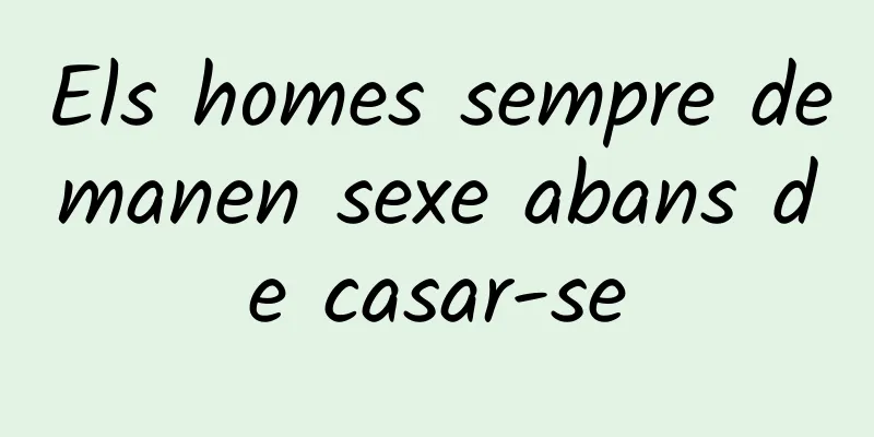 Els homes sempre demanen sexe abans de casar-se