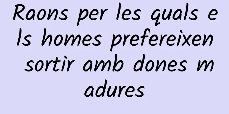 Raons per les quals els homes prefereixen sortir amb dones madures