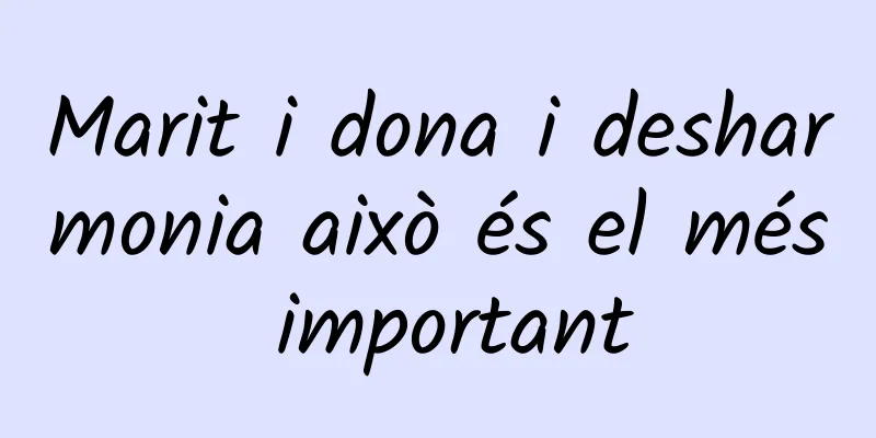 Marit i dona i desharmonia això és el més important