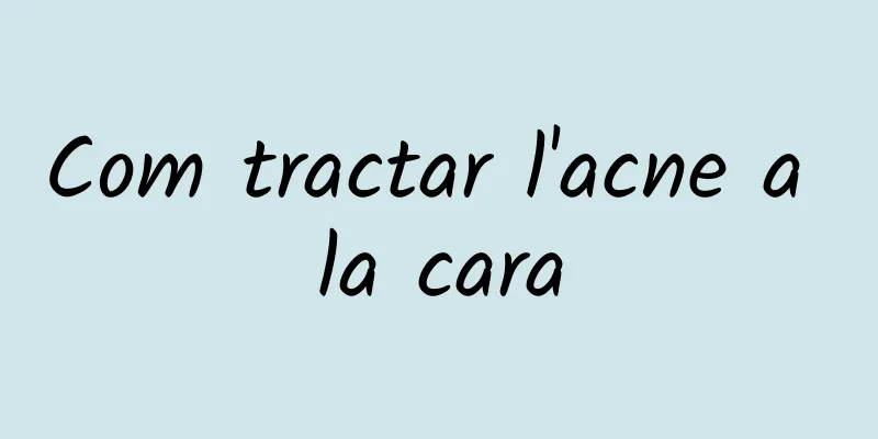 Com tractar l'acne a la cara