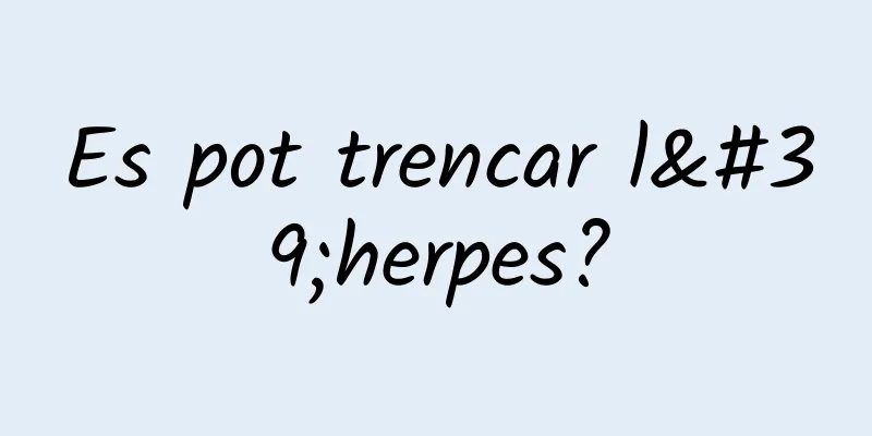 Es pot trencar l'herpes?