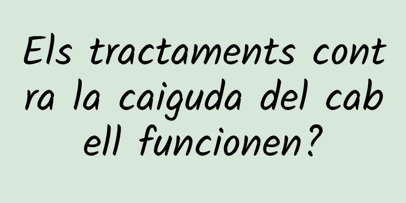 Els tractaments contra la caiguda del cabell funcionen?