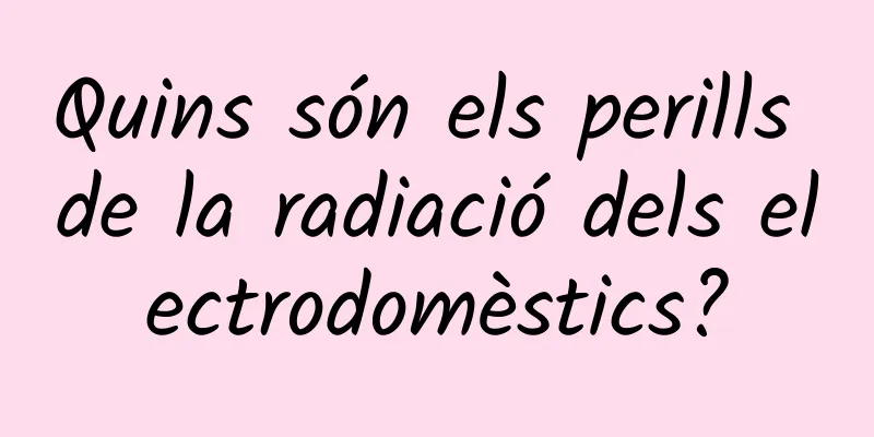 Quins són els perills de la radiació dels electrodomèstics?