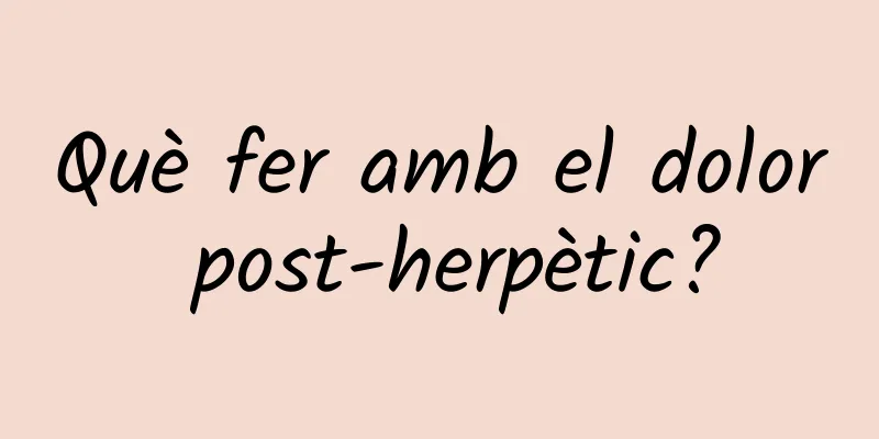 Què fer amb el dolor post-herpètic?
