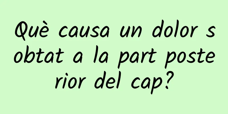 Què causa un dolor sobtat a la part posterior del cap?