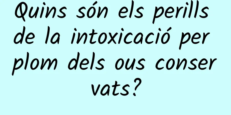 Quins són els perills de la intoxicació per plom dels ous conservats?