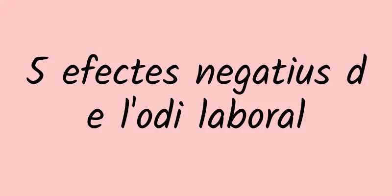 5 efectes negatius de l'odi laboral