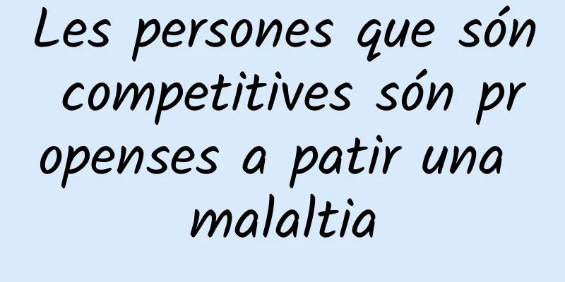 Les persones que són competitives són propenses a patir una malaltia
