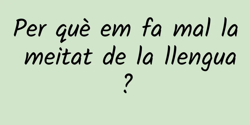 Per què em fa mal la meitat de la llengua?