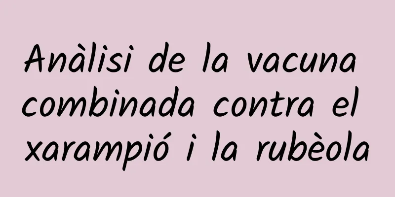 Anàlisi de la vacuna combinada contra el xarampió i la rubèola