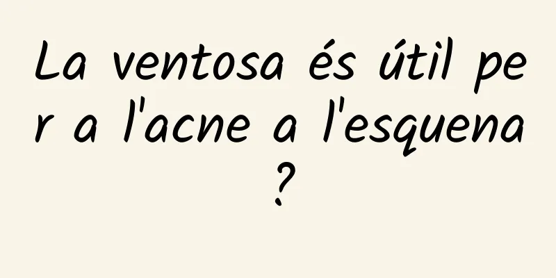 La ventosa és útil per a l'acne a l'esquena?