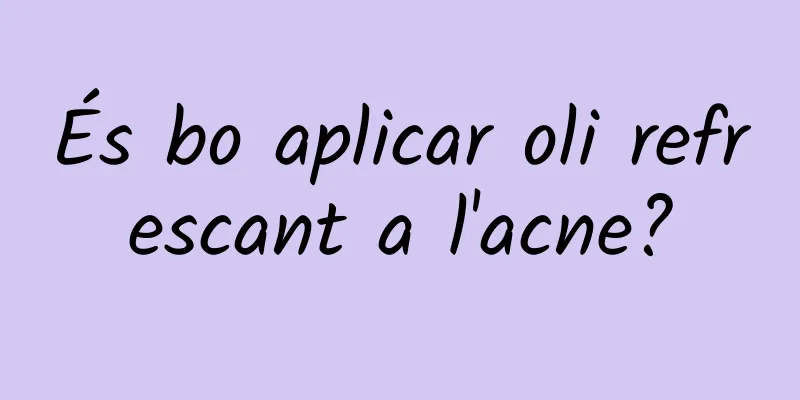És bo aplicar oli refrescant a l'acne?