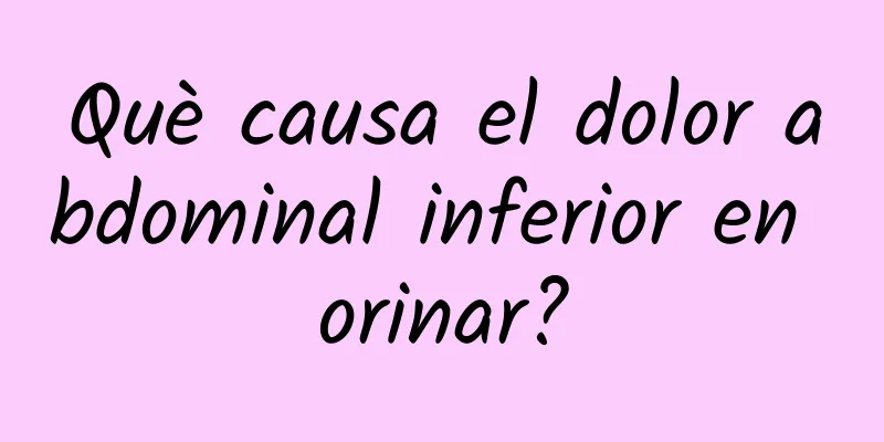 Què causa el dolor abdominal inferior en orinar?