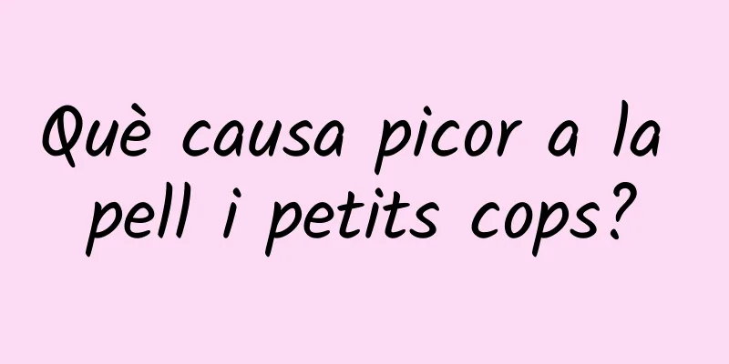 Què causa picor a la pell i petits cops?