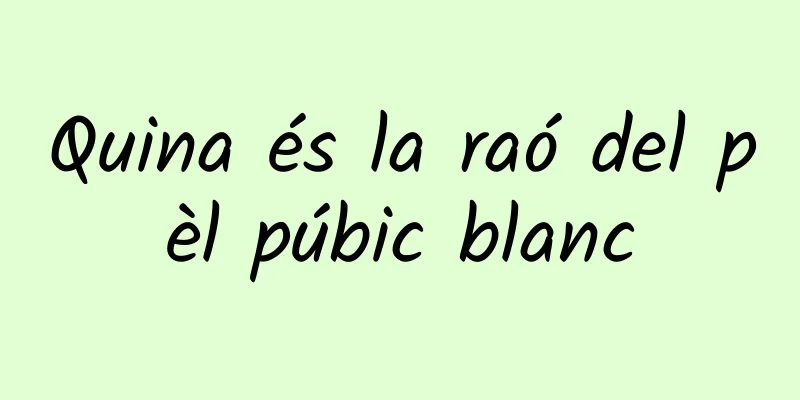 Quina és la raó del pèl púbic blanc