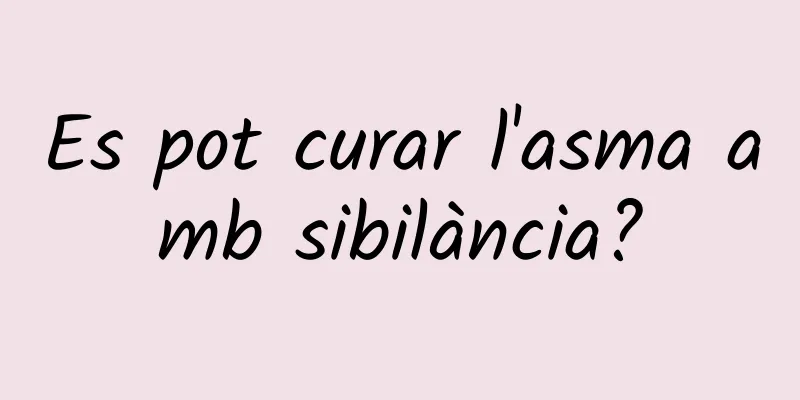 Es pot curar l'asma amb sibilància?