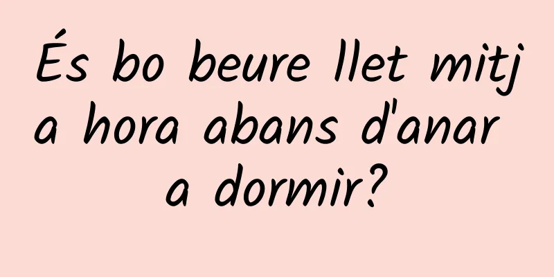 És bo beure llet mitja hora abans d'anar a dormir?