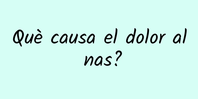 Què causa el dolor al nas?