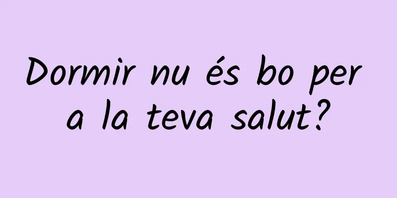 Dormir nu és bo per a la teva salut?