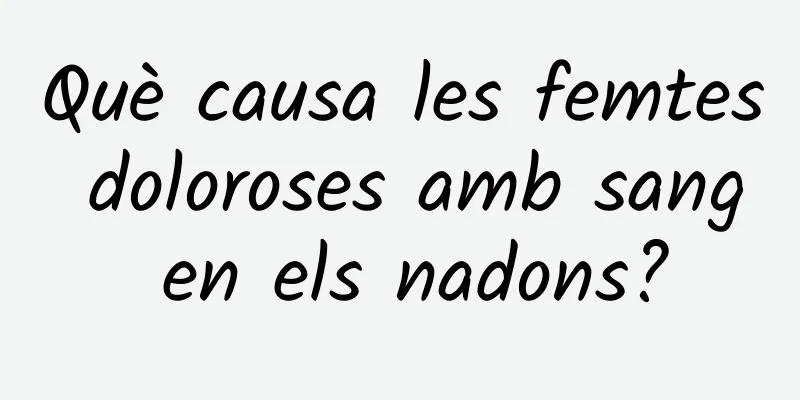 Què causa les femtes doloroses amb sang en els nadons?