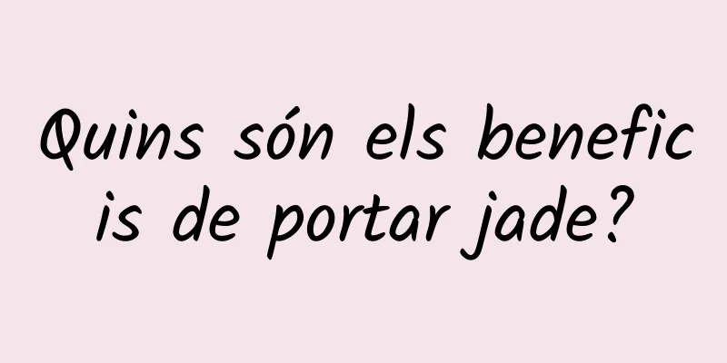 Quins són els beneficis de portar jade?