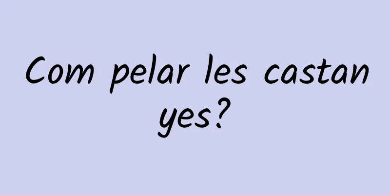 Com pelar les castanyes?