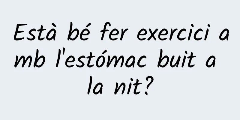 Està bé fer exercici amb l'estómac buit a la nit?