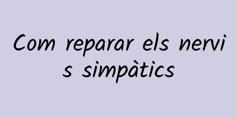 Com reparar els nervis simpàtics