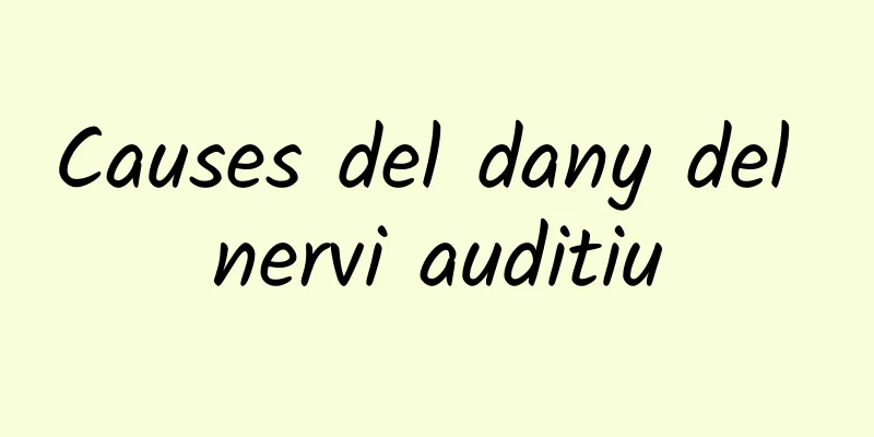 Causes del dany del nervi auditiu