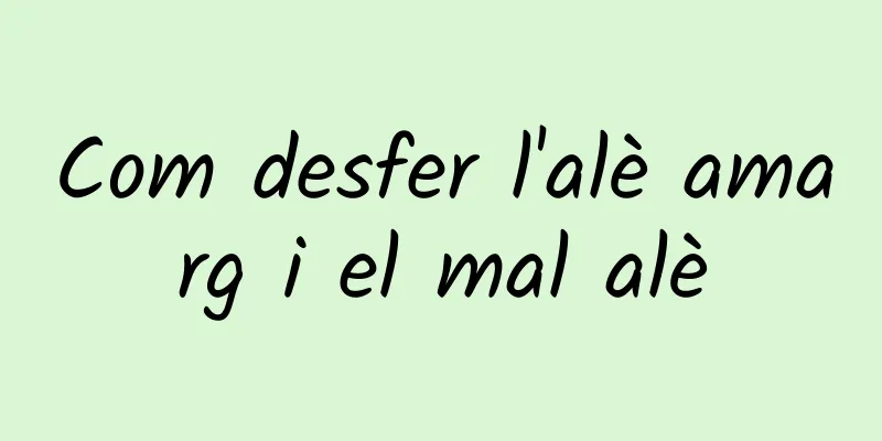 Com desfer l'alè amarg i el mal alè