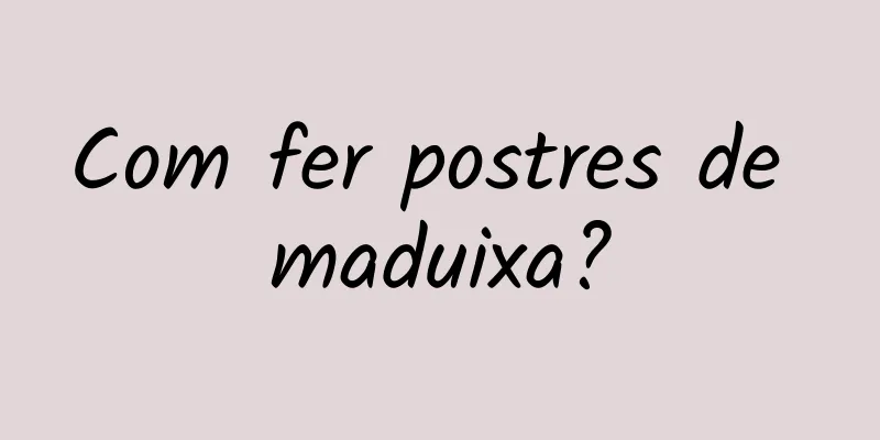 Com fer postres de maduixa?