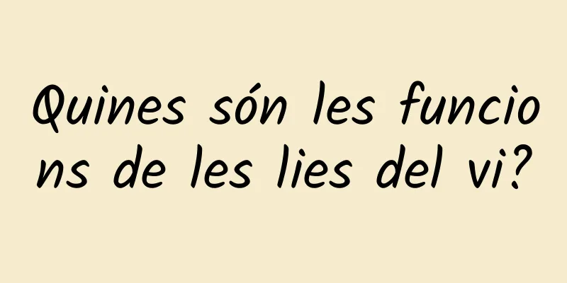 Quines són les funcions de les lies del vi?