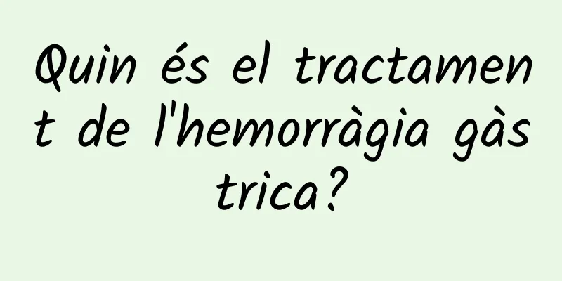 Quin és el tractament de l'hemorràgia gàstrica?