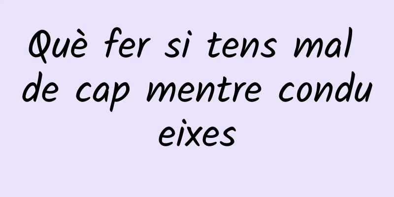 Què fer si tens mal de cap mentre condueixes