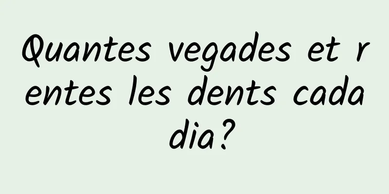 Quantes vegades et rentes les dents cada dia?