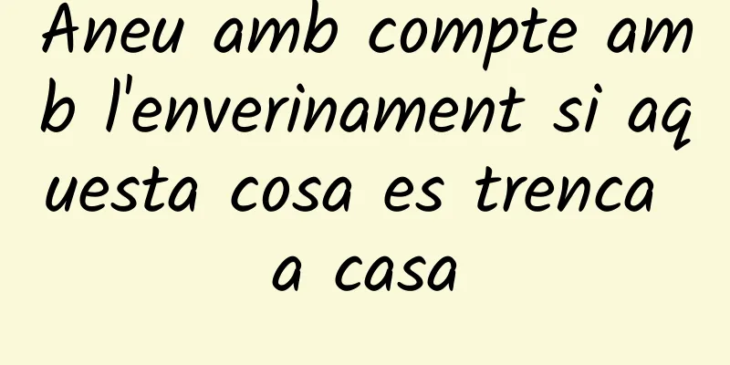 Aneu amb compte amb l'enverinament si aquesta cosa es trenca a casa
