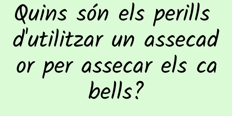 Quins són els perills d'utilitzar un assecador per assecar els cabells?