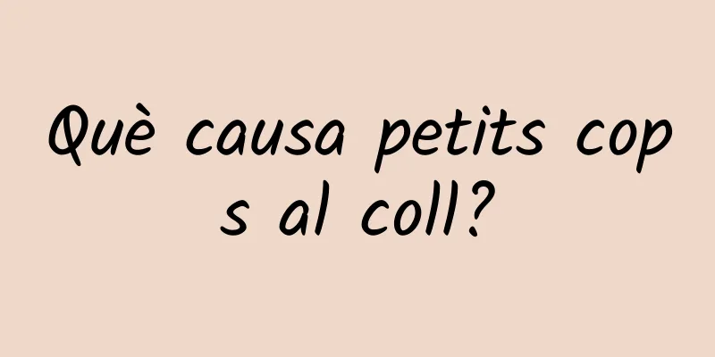 Què causa petits cops al coll?