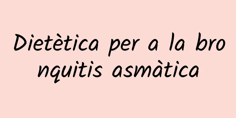 Dietètica per a la bronquitis asmàtica