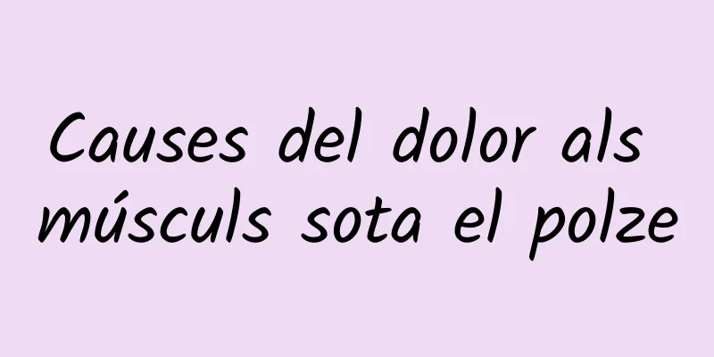 Causes del dolor als músculs sota el polze