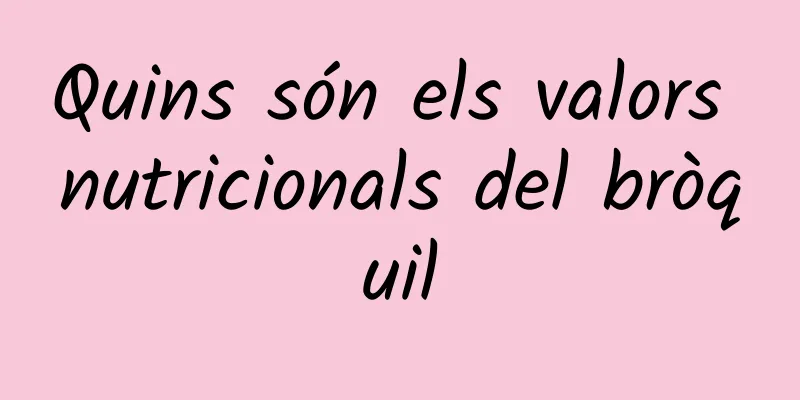 Quins són els valors nutricionals del bròquil