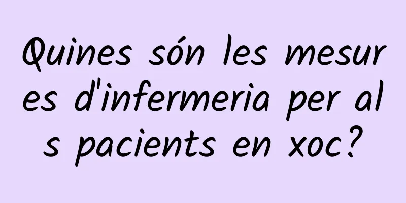 Quines són les mesures d'infermeria per als pacients en xoc?
