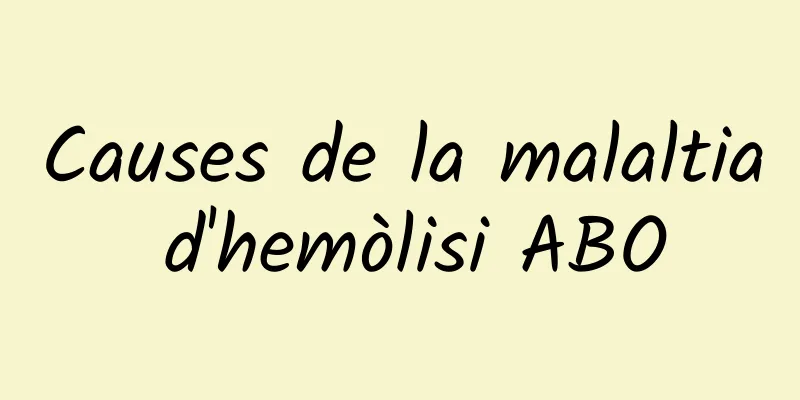 Causes de la malaltia d'hemòlisi ABO
