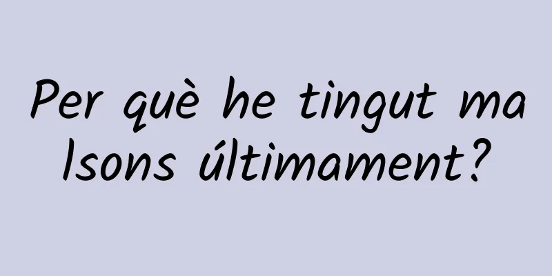 Per què he tingut malsons últimament?