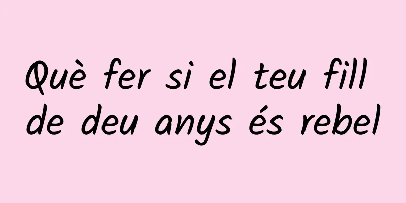 Què fer si el teu fill de deu anys és rebel