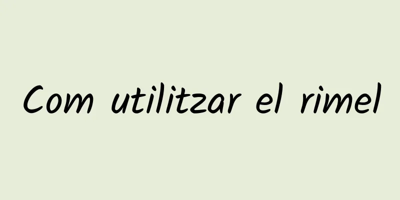 Com utilitzar el rimel