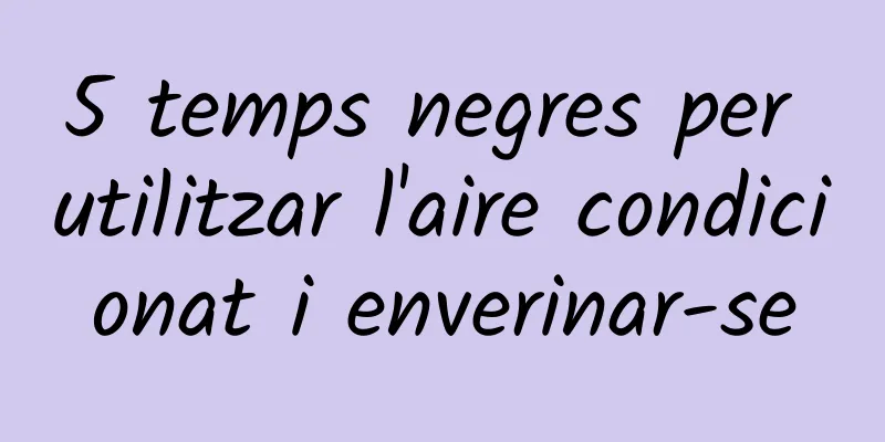 5 temps negres per utilitzar l'aire condicionat i enverinar-se